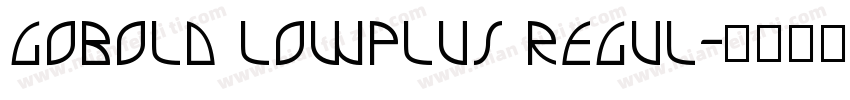 GOBOLD LOWPLUS REGUL字体转换